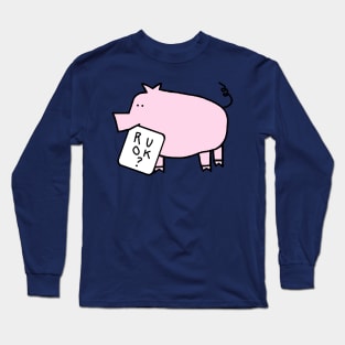 Cute Care Pig Wants to Know Are You Ok Long Sleeve T-Shirt